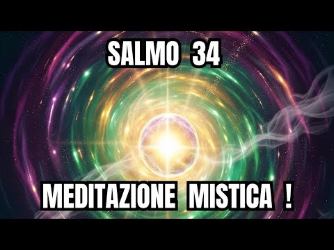 Meditazione Mistica sul Salmo 34 !