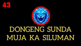 Download lagu DONGENG SUNDA MUJA KA SILUMAN BAGIAN 43 mp3