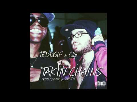 TEDD.GIF x Clip275 - Takin Chainz (Prod. by DJ Dabs x Stretch)