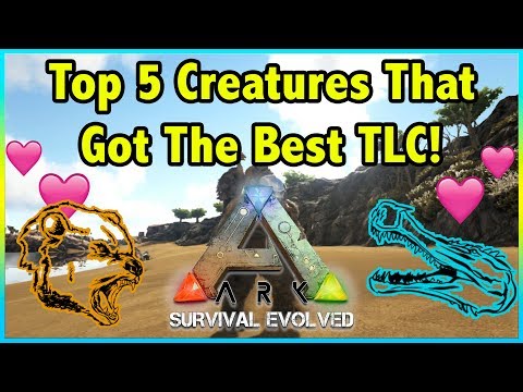 Top 5 Creatures That Received The BEST TLC Update In Ark Survival Evolved!