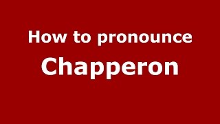 How to pronounce Chapperon