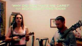 Isobel Morris &amp; Matt Sweeney - &quot;Why Did You Make Me Care?&quot; (Beck Hansen&#39;s Song Reader cover)