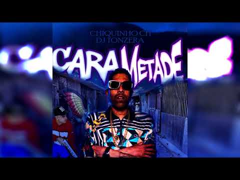 Cara metade - MC Chiquinho CH , DJ Tonzera