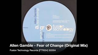 Allen Gamble - Fear of Change (Original Mix) [FTR004] Side A.