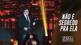 Não É Segredo Pra Ela | Amado Batista 40 anos