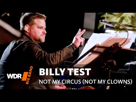 Billy Test - Not My Circus (Not My Clowns) | WDR Big Band