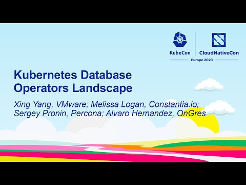 Kubernetes Database Operators Landscape - Xing Yang, Melissa Logan, Sergey Pronin, Alvaro Hernandez