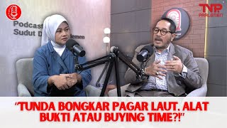 FIRMAN SOEBAGYO, "TUNDA BONGKAR PAGAR LAUT, ALAT BUKTI ATAU BUYING TIME?!" | Sudut Dengar Parlemen
