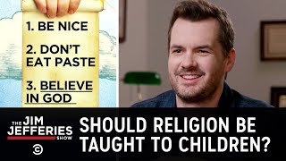 Should We Be Teaching Religion to Children?  - The Jim Jefferies Show