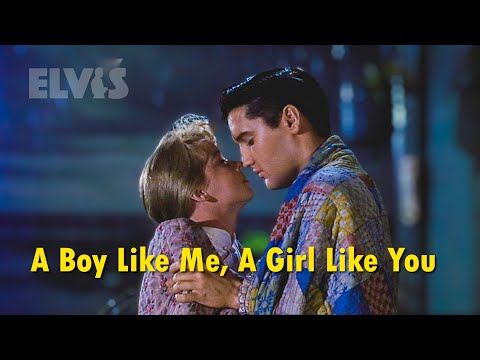 ELVIS PRESLEY - A Boy Like Me, A Girl Like You (Full Version) New Edit 4K