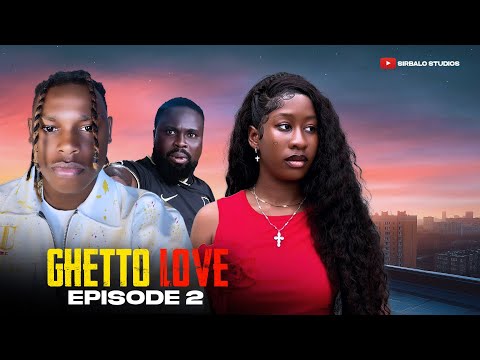GHETTO LOVE - ( Episode 2 ) SIRBALO/SHAXXY/SK