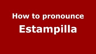 How to pronounce Estampilla