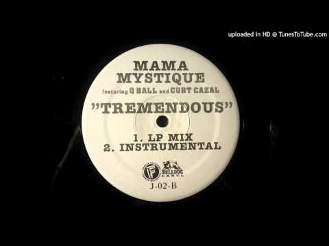 Mama Mystique ft. Q Ball And Curt Cazal - Tremendous