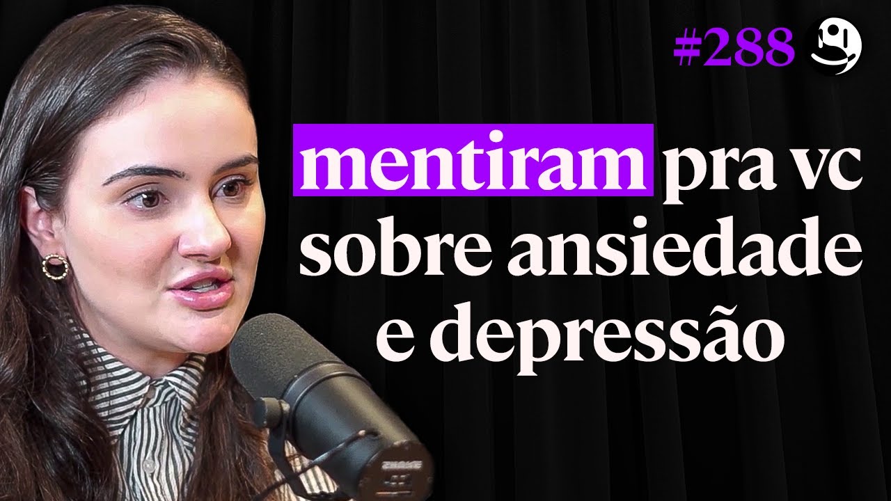 Psiquiatra: A Verdade Sobre A Depressão e Ansiedade - Dra. Juliana Fonseca | Lutz Podcast #288