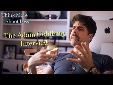 Think More Shoot Less - The Adam Goldberg Interview