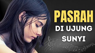 Download lagu Pasrah di Ujung Sunyi – Lagu Balada Sendu yang Menyentuh Hati mp3 Download lagu Pasrah di Ujung Sunyi – Lagu Balada Sendu yang Menyentuh Hati mp3