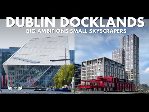 DUBLIN DOCKLANDS MODERN ARCHITECTURE | Big ambitions, small skyscrapers!