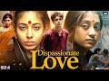 Dispassionate Love Full Movie In Hindi Dubbed Sagnik Mukherjee Debleena Sen Review Facts