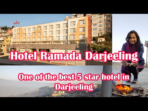 Hotel Ramada Darjeeling | One of the best 5 star hotel in Darjeeling | Ramada  by Wyndham Darjeeling