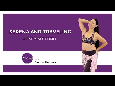 Serena and Traveling - One Minute Drill - How to Belly Dance with Samantha Karim