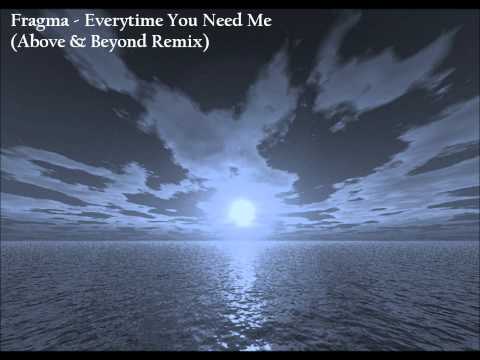 Fragma - Everytime You Need Me (Above & Beyond Remix) [HQ]
