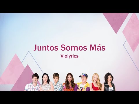 Violetta | Juntos Somos Más (lyrics)