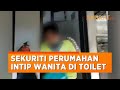Viral Sekuriti Perumahan Di Bintaro Ngintip Wanita Di Toilet