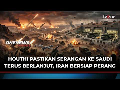 Houthi Ancam Terus Serang Saudi! Iran Bersiap Perang Hadapi AS | OneNews Update