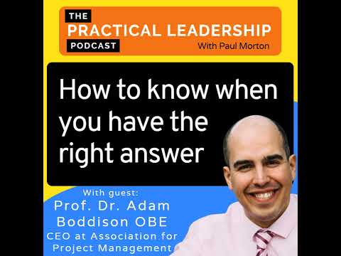 79 How to know when you have the right answer - with Adam Boddison CEO Association for Project Ma...