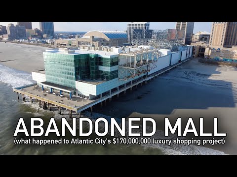 Atlantic City’s $170,000,000 FAILED Shopping Mall
