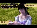 Eng Sub Supreme Sword God 75 Full Episode Highlights