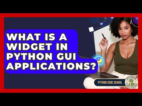 What Is A Widget In Python Gui Applications Python Code School