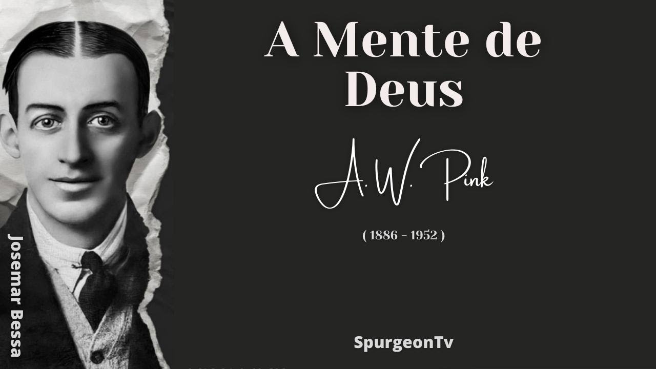 A Mente de Deus | A. W. Pink ( 1886 - 1952 )