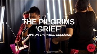 The Pilgrims | Grief (live on The Wknd Sessions, #60)