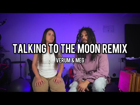 Verum & Meg - Talking To The Moon Remix