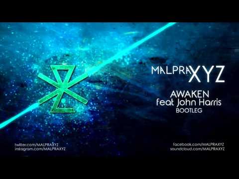 MalpraXYZ - Awaken (feat. John Harris) BOOTLEG