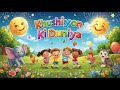 Khushiyon Ki Duniya Kids Rhymes Nursery Rhymes Kids Songs Kids Learning Songs Babysongs