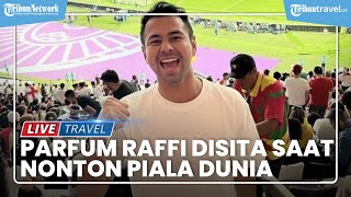 Parfum Mahal Raffi Ahmad Disita saat Mau Nonton Piala Dunia 2022 di Qatar