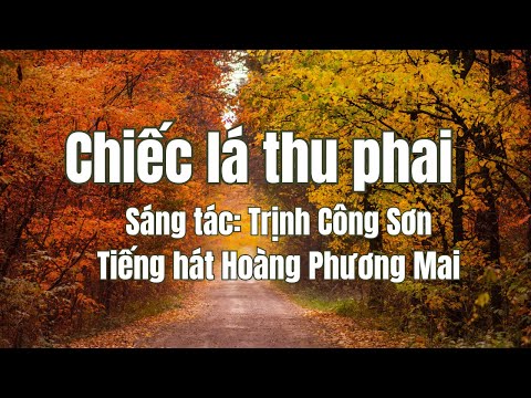 Chiếc lá thu phai - Trịnh Công Sơn (Tiếng hát Hoàng Phương Mai)