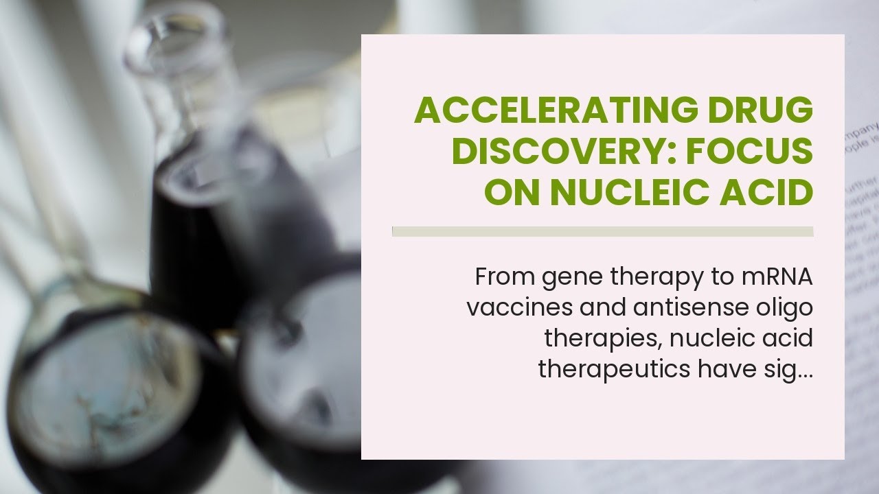 Accelerating Drug Discovery: Focus on Nucleic Acid Therapeutics