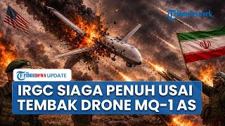 Tegang! Iran Tembak Jatuh Drone MQ-1 Predator AS di Perairan Teritorial, IRGC Siap Hadapi Ancaman