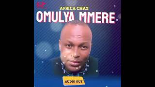 Download lagu OMULYA MMERE BY CHAZ AFRICA  mp3
