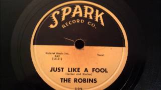 Robins - Just Like A Fool - Nice Mid 50's R&B / Doo Wop Ballad