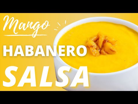 SWEET & SPICY Mango Habanero Salsa Recipe