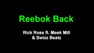 Reebok Back - Rick Ross ft. Meek Mill &amp; Swizz Beatz | DOWNLOAD HQ