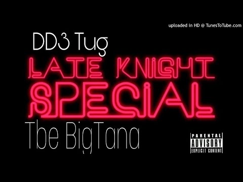 DD3TUG X TBE BIG TANA - LATE NIGHTS ( Prod. Chupi )