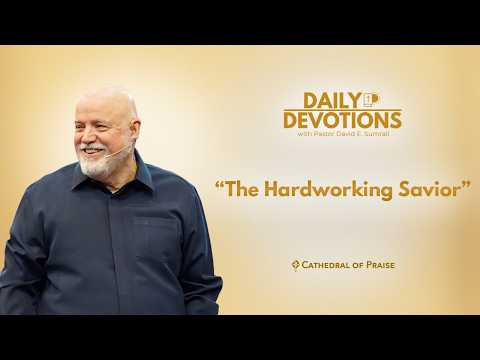 Daily Devotions: The Hardworking Savior - February 19, 2026