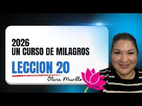 Lección 20. Estoy decidido a ver. UN CURSO DE MILAGROS CON OLIVIA MURILLO 2026