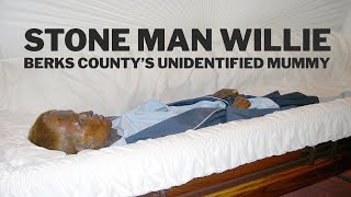 Stone Man Willie | 128 Year Old Unidentified Mummy | STRANGER BERKS