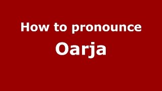 How to pronounce Oarja